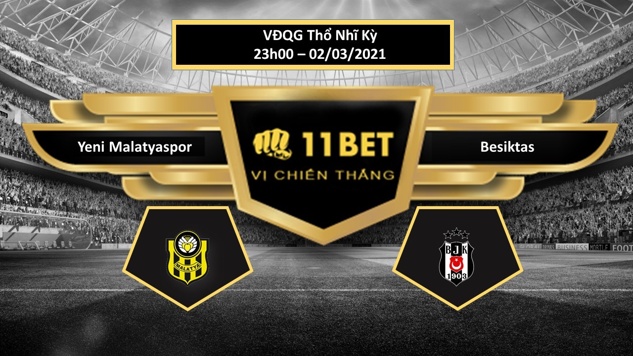 11BET Tip bóng đá Yeni Malatyaspor vs Besiktas , hôm nay 02/03/2021