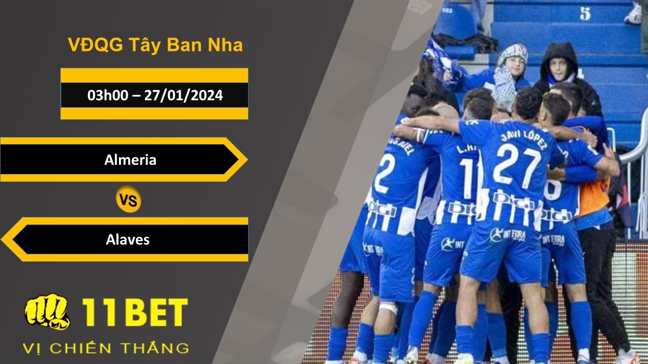 11BET Soi kèo  Almeria vs Alaves, 03h00, 27/01/2024