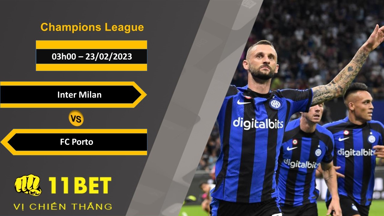 11BET Soi kèo Inter Milan vs FC Porto, 03h00, 23/02/2023