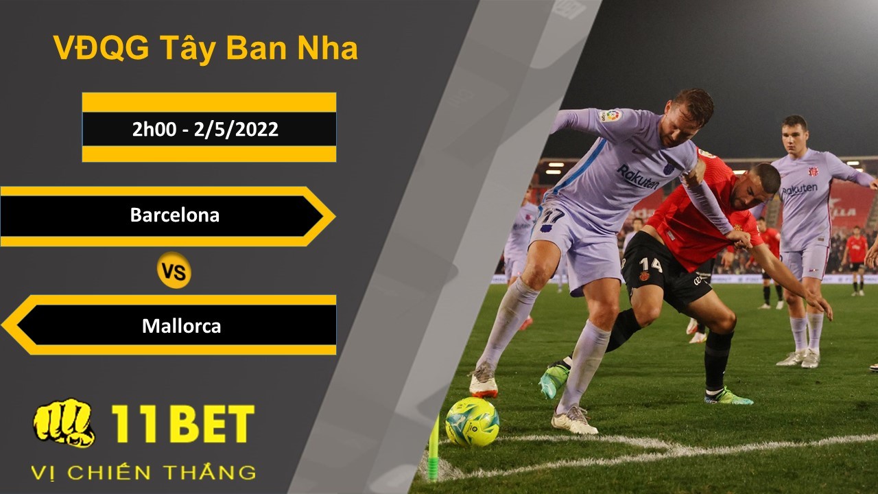 11BET Soi kèo Barcelona vs Mallorca, 2h00, 2/5/2022