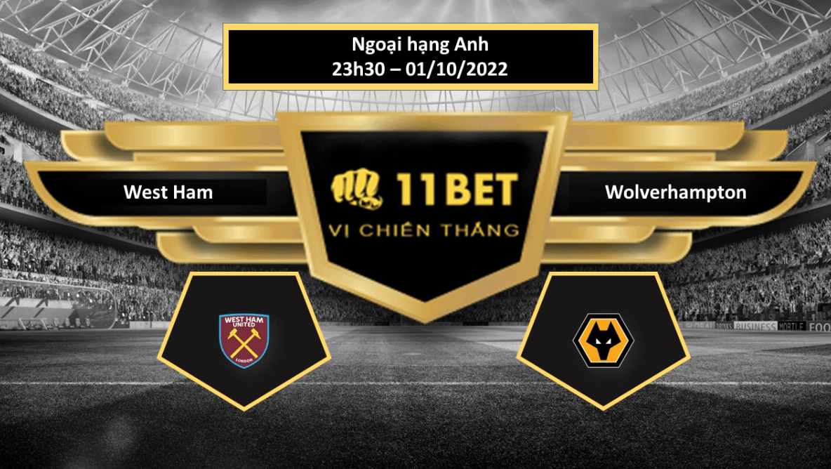 11BET Tip bóng đá    West Ham vs Wolverhampton, hôm nay 01/10/2022
