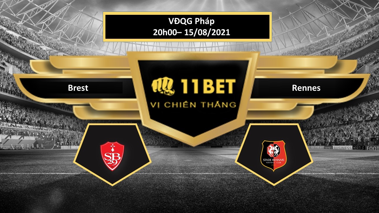 11BET Tip bóng đá Brest vs Rennes , hôm nay 15/08/2021