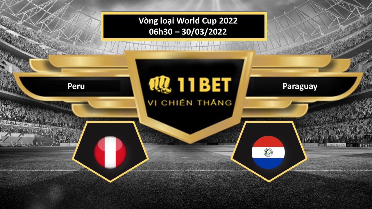 11BET Tip bóng đá Peru vs Paraguay , hôm nay 30/03/2022