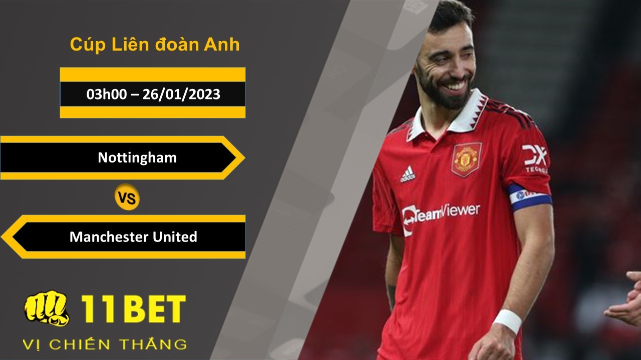 11BET Soi kèo Nottingham vs Manchester United, 03h00, 26/01/2023