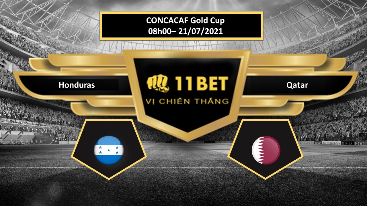 11BET Tip bóng đá Honduras vs Qatar , hôm nay 21/07/2021