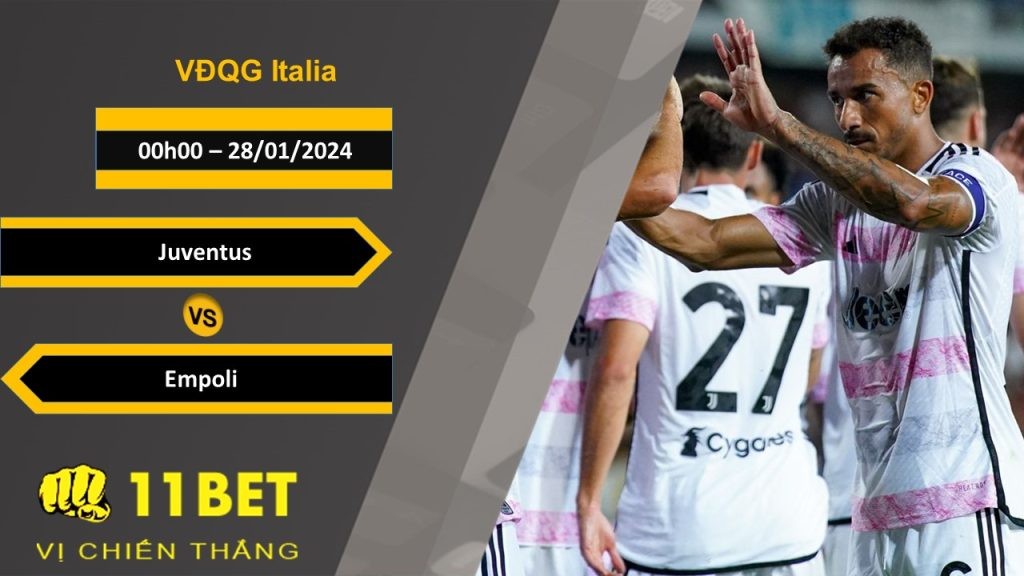 11BET Soi kèo  Juventus vs Empoli, 00h00, 28/01/2024