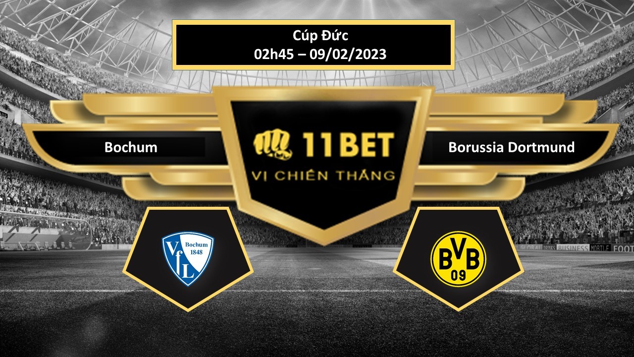 11BET Tip bóng đá Bochum vs Borussia Dortmund, hôm nay 09/02/2023