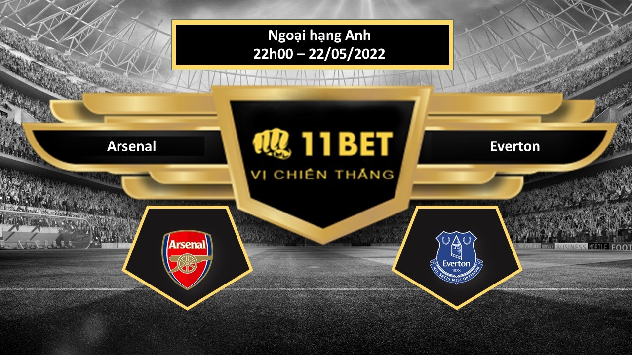 11BET Tip bóng đá       Arsenal vs Everton , hôm nay 22/05/2022