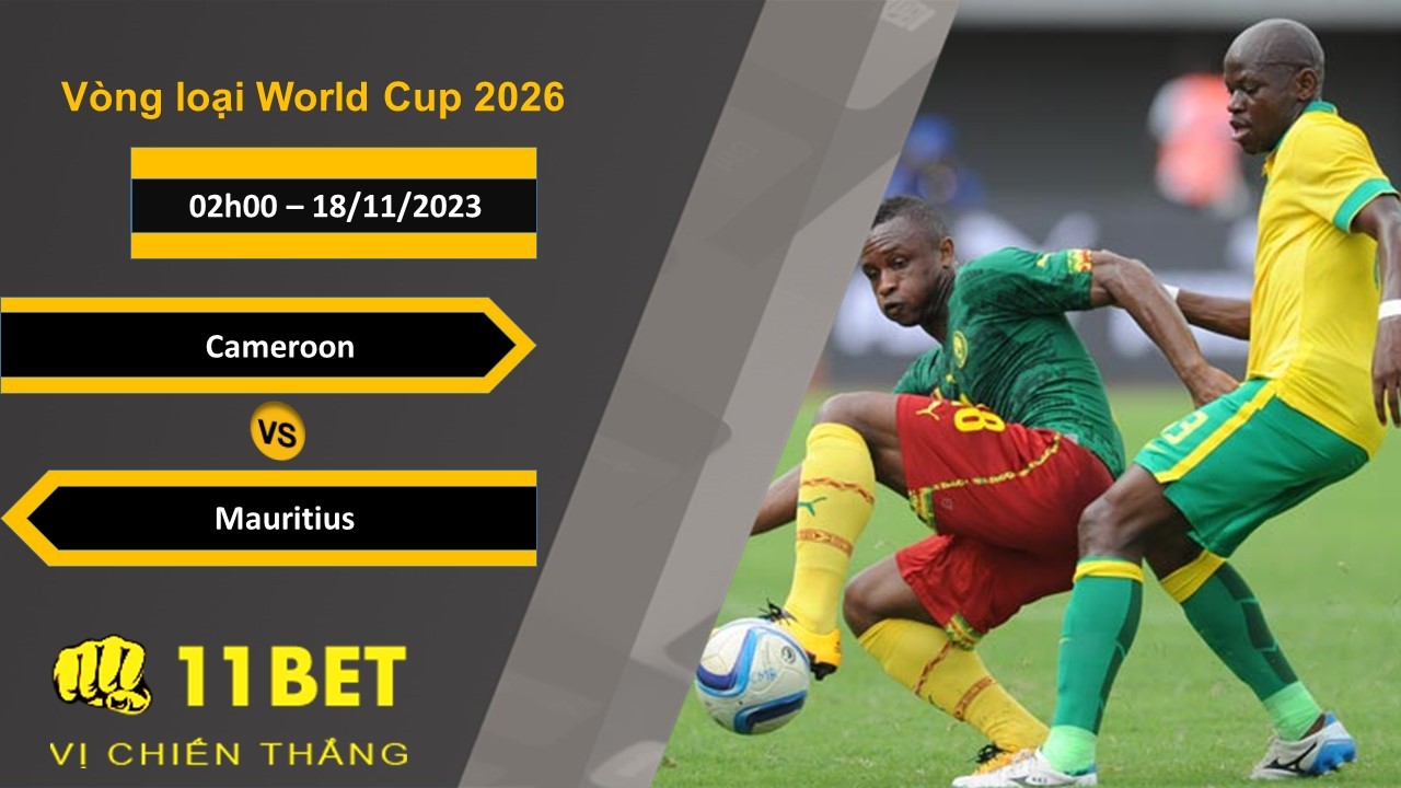 11BET Soi kèo Cameroon vs Mauritius, 02h00, 18/11/2023