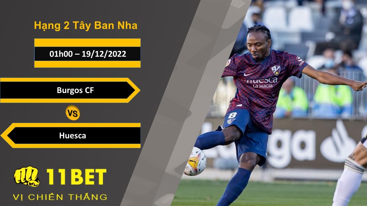11BET Soi kèo Burgos CF vs Huesca , 01h00, 19/12/2022