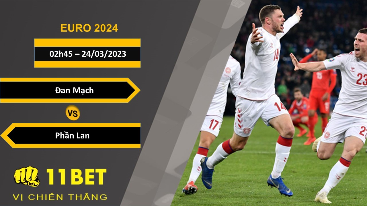 11BET Soi kèo Đan Mạch vs Phần Lan, 02h45, 24/03/2023