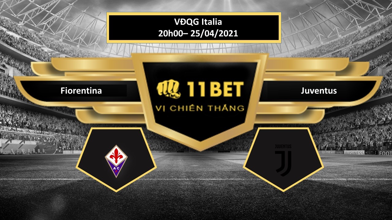 11BET Tip bóng đá Fiorentina vs Juventus ,  hôm nay 25/04/2021