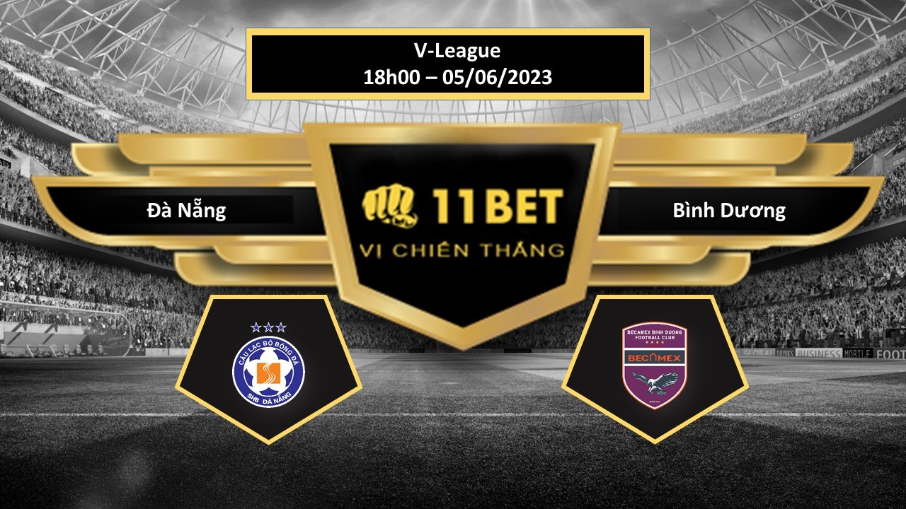 11BET Tip bóng đá Đà Nẵng vs Bình Dương, hôm nay 05/06/2023