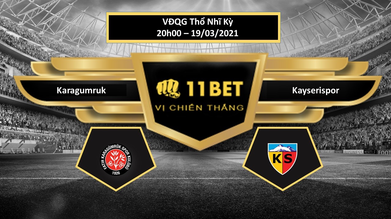11BET Tip bóng đá Karagumruk vs Kayserispor ,  hôm nay 19/03/2021