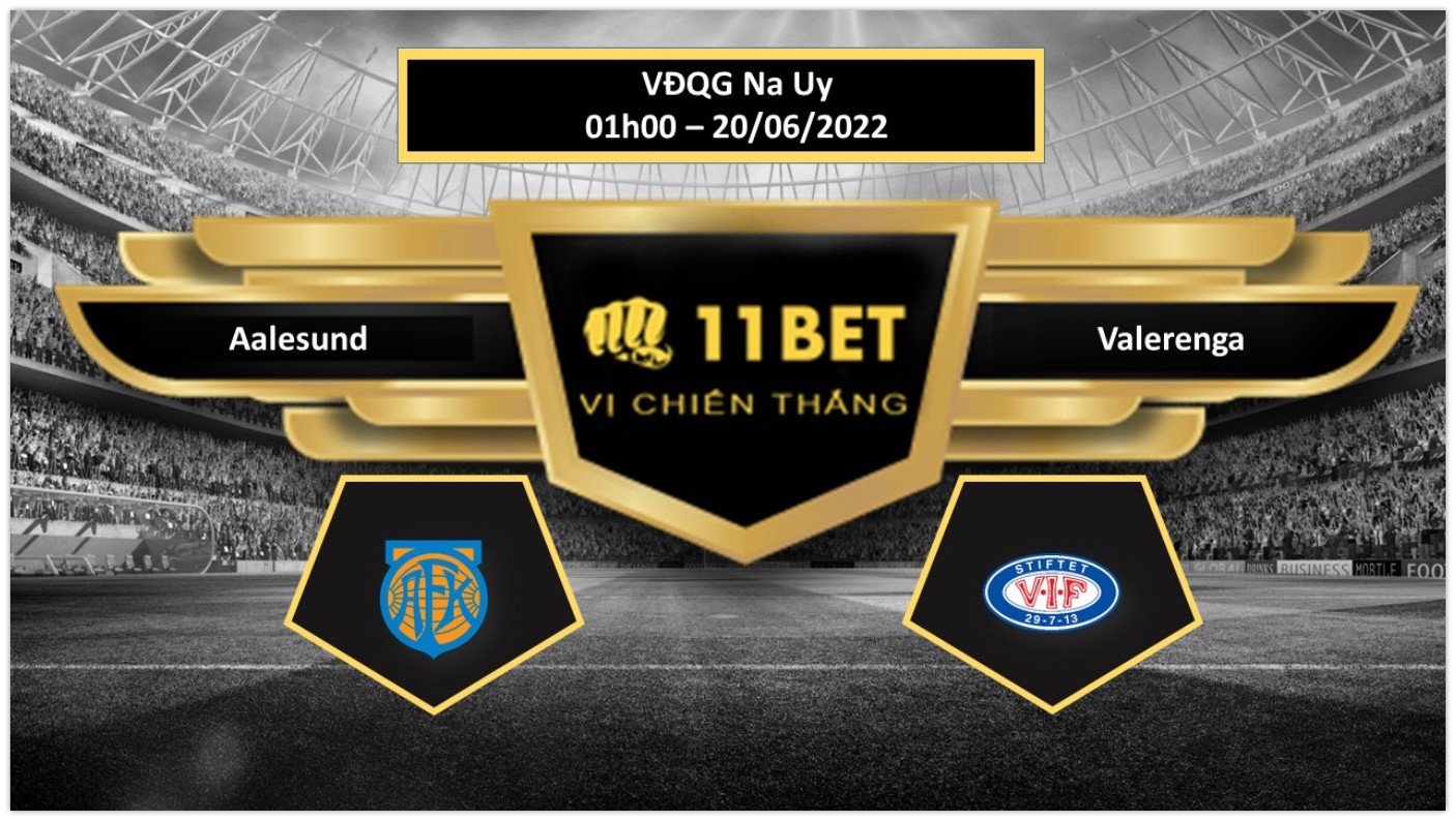 11BET Tip bóng đá Aalesund vs Valerenga, hôm nay 20/06/2022