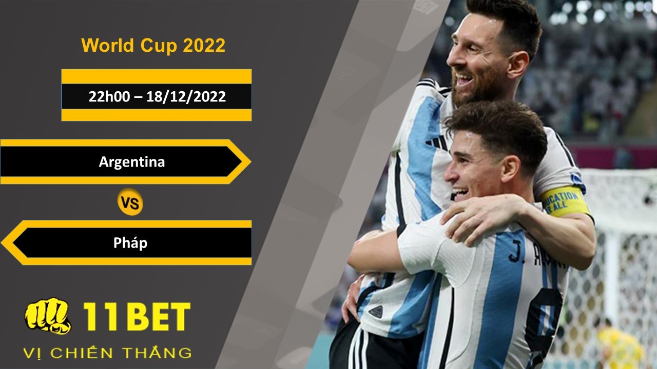 11BET Soi kèo Argentina vs Pháp, 22h00, 18/12/2022