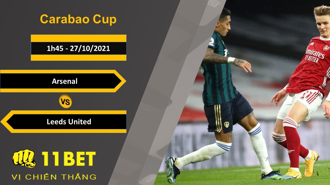 11BET Soi kèo Arsenal vs Leeds United, 1h45, 27/10/2021