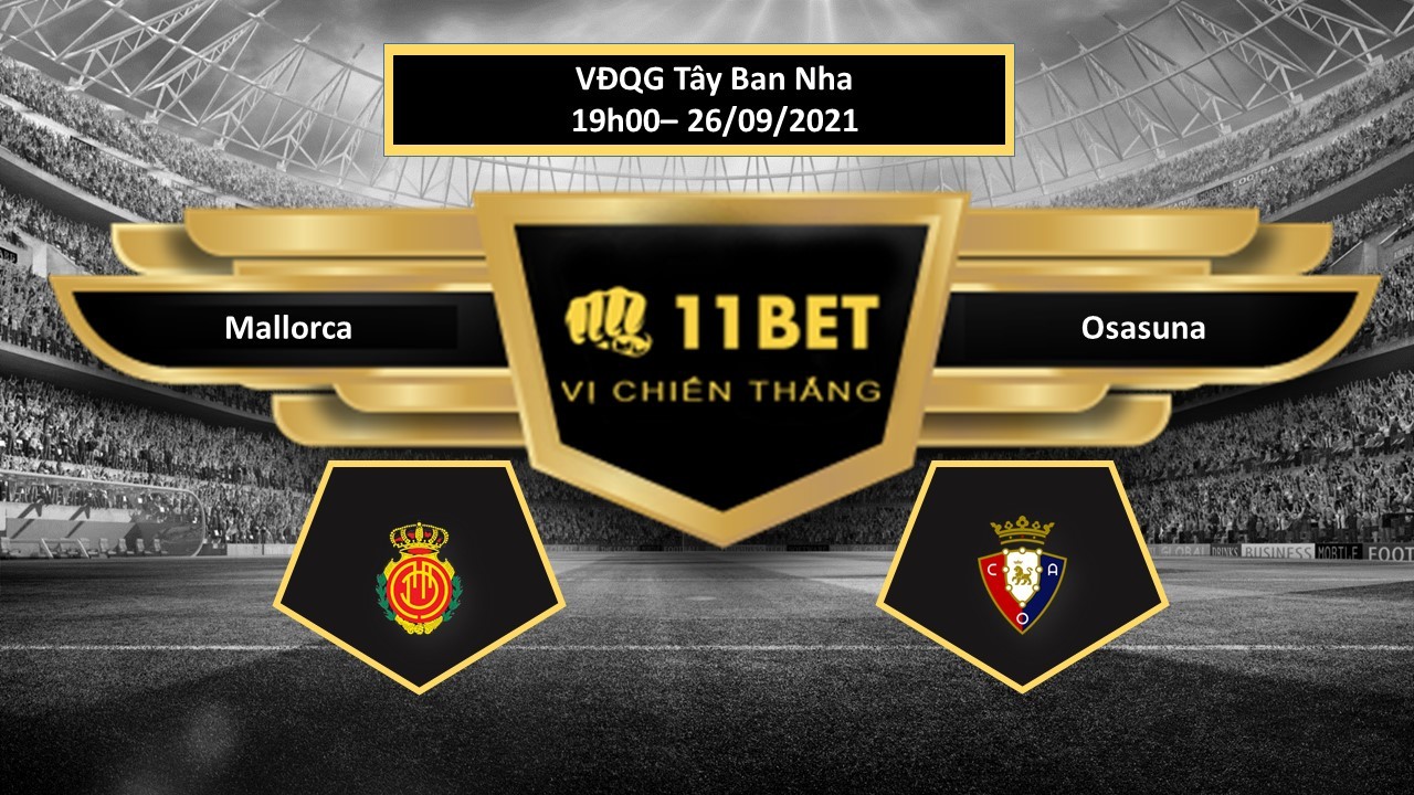 11BET Tip bóng đá Mallorca vs Osasuna , hôm nay 26/09/2021