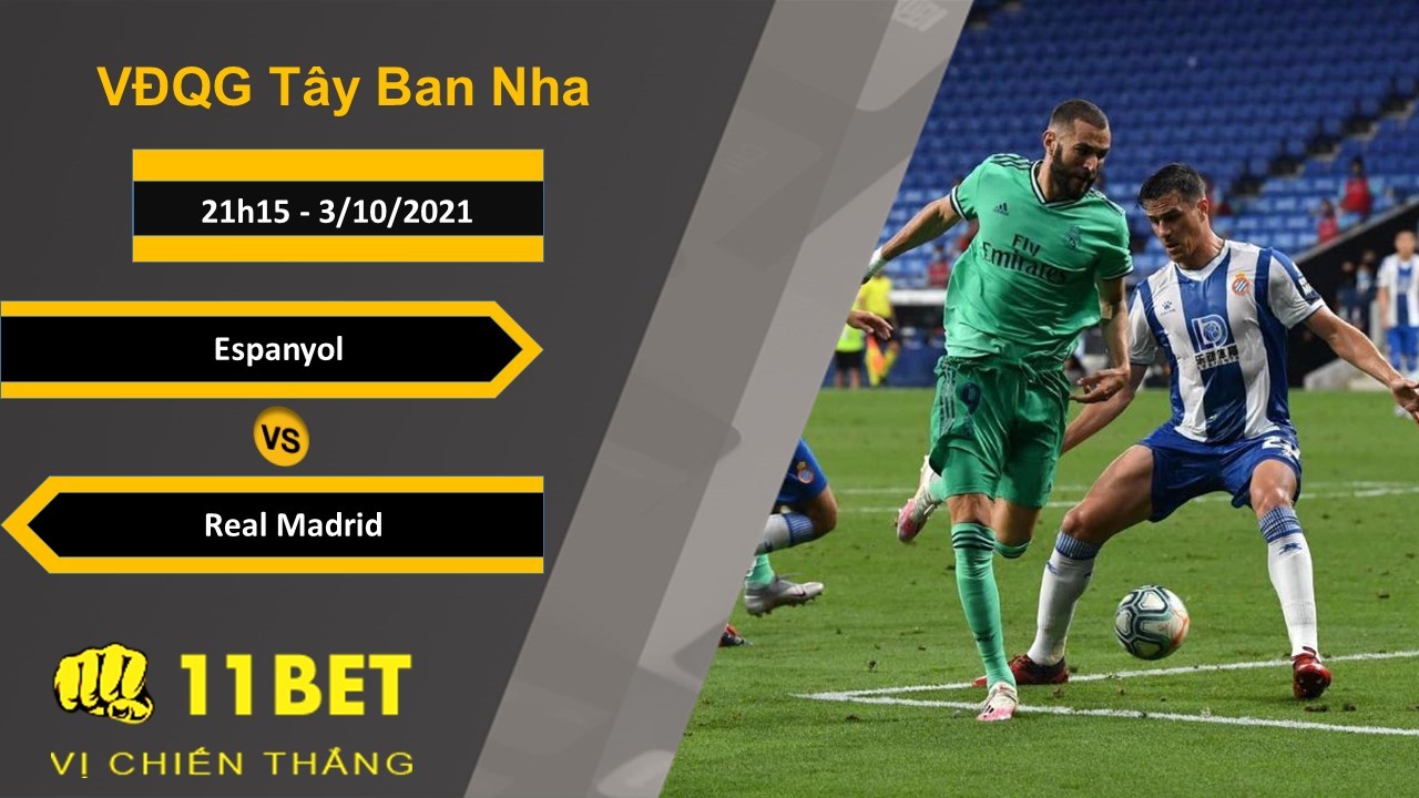 11BET Soi kèo Espanyol vs Real Madrid, 21h15, 3/10/2021