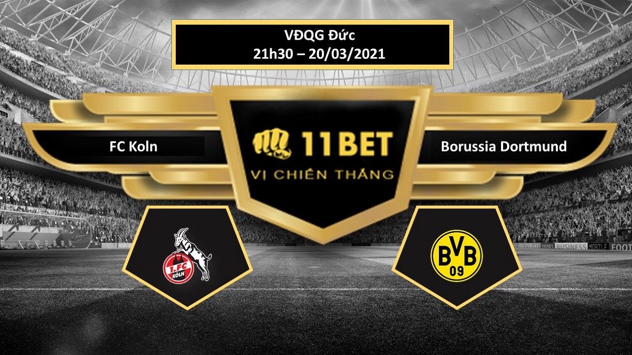 11BET Tip bóng đá FC Koln vs Borussia Dortmund  ,  hôm nay 20/03/2021