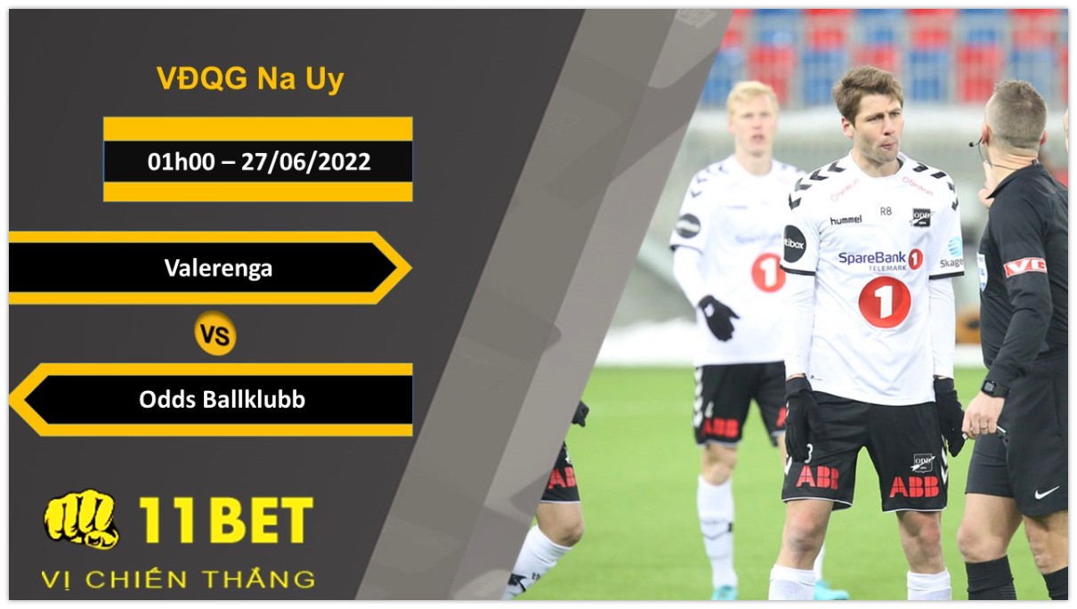 11BET Soi kèo Valerenga vs Odds Ballklubb , 01h00, 27/06/2022