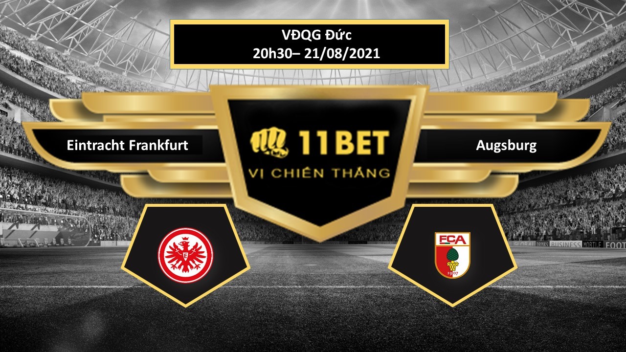 11BET Tip bóng đá Eintracht Frankfurt vs Augsburg , hôm nay 21/08/2021