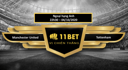 11BET Tip bóng đá  Manchester United vs Tottenham, hôm nay 04/10/2020