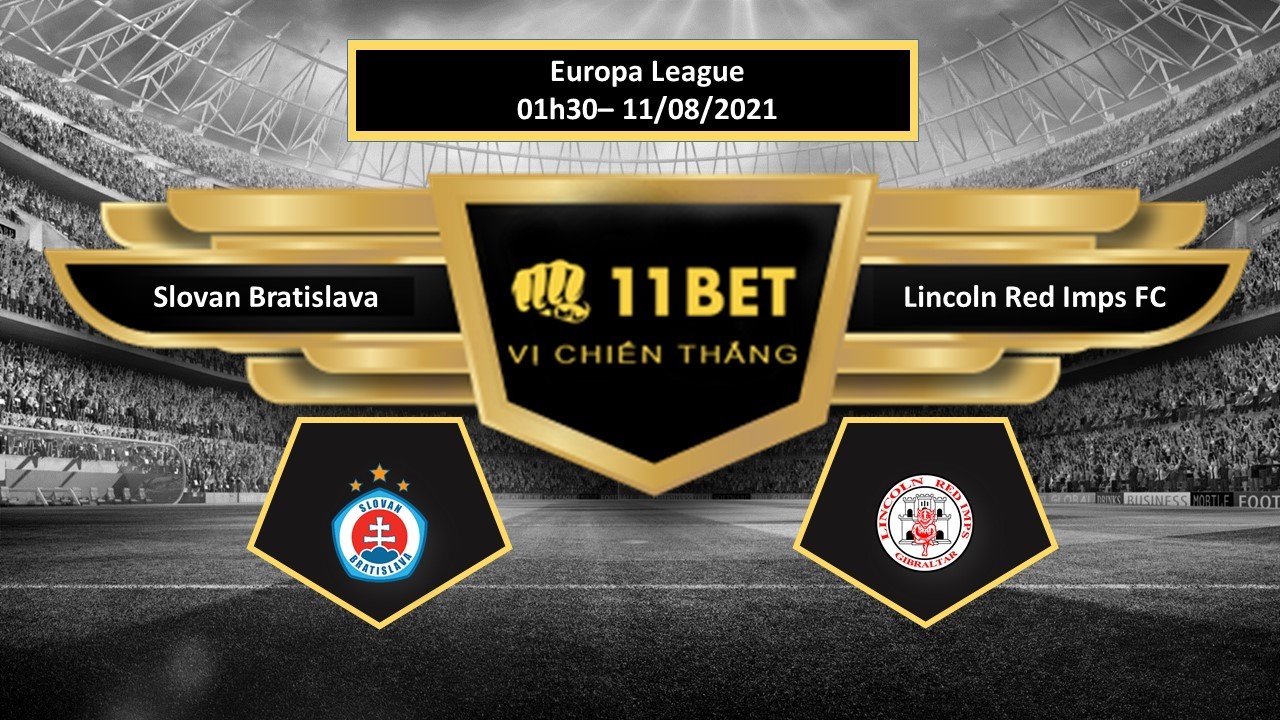 11BET Tip bóng đá Slovan Bratislava vs Lincoln Red Imps FC ,  hôm nay 11/08/2021
