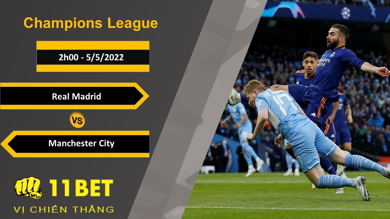 11BET Soi kèo Real Madrid vs Manchester City, 2h00, 5/5/2022