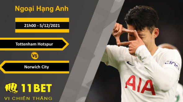 11BET Soi kèo Tottenham Hotspur vs Norwich City, 21h00, 5/12/2021