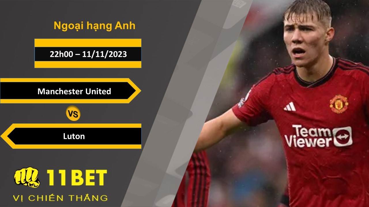 11BET Soi kèo Manchester United vs Luton, 22h00, 11/11/2023