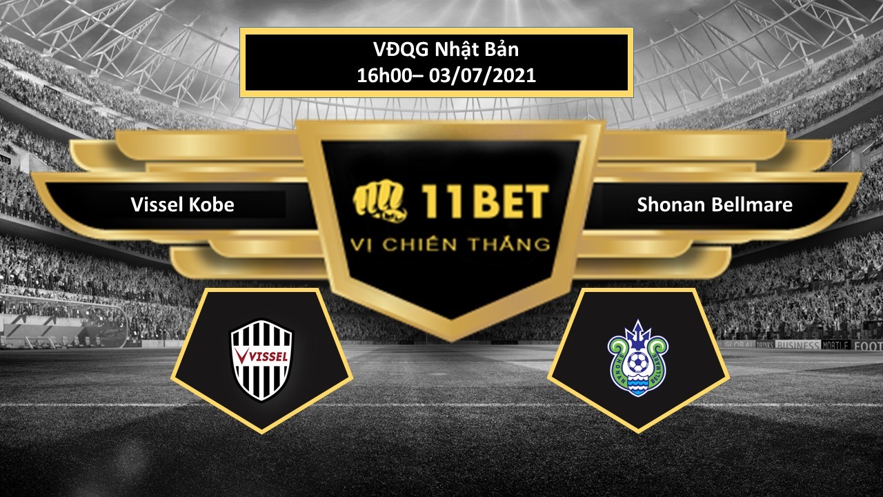 11BET Tip bóng đá Vissel Kobe vs Shonan Bellmare , hôm nay 03/07/2021