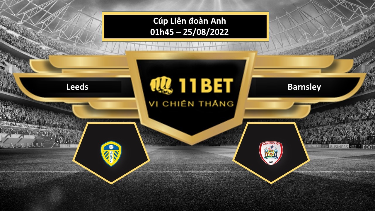 11BET Tip bóng đá  Leeds vs Barnsley , hôm nay 25/08/2022