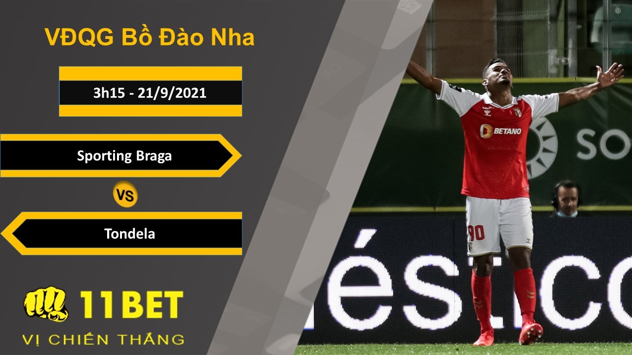 11BET Soi kèo Sporting Braga vs Tondela, 3h15, 21/9/2021