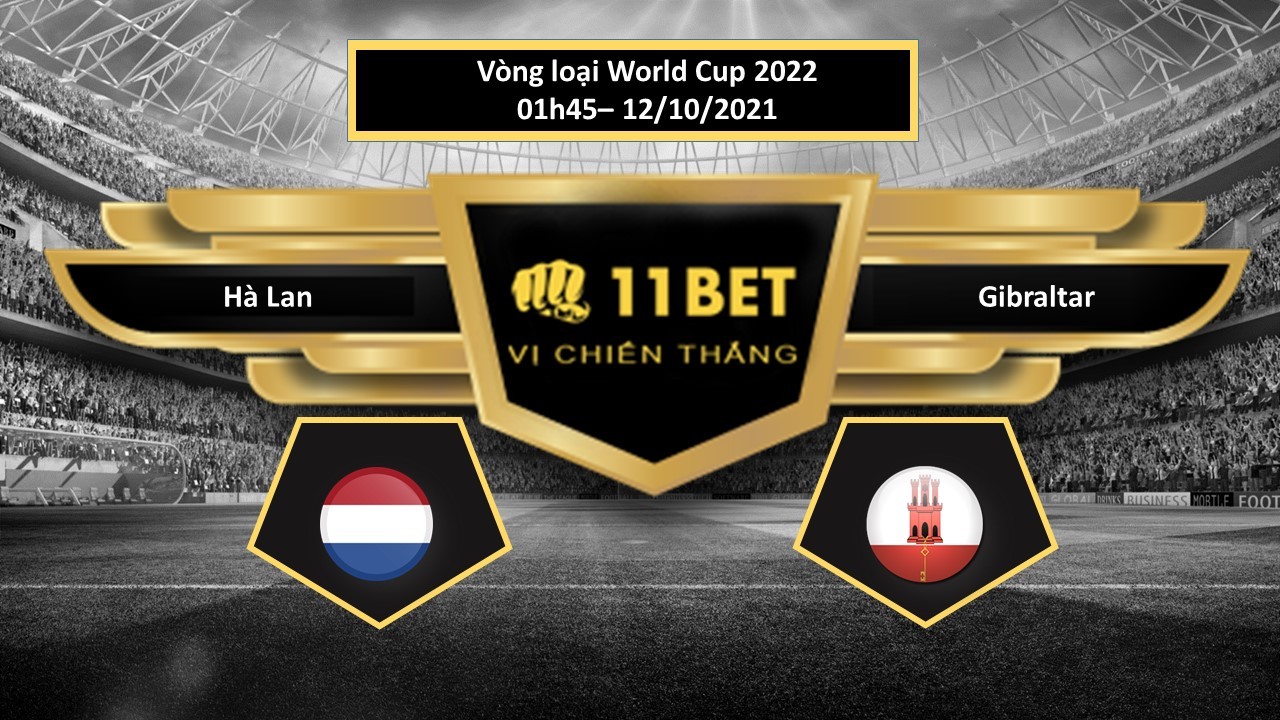 11BET Tip bóng đá Hà Lan vs Gibraltar , hôm nay 12/10/2021