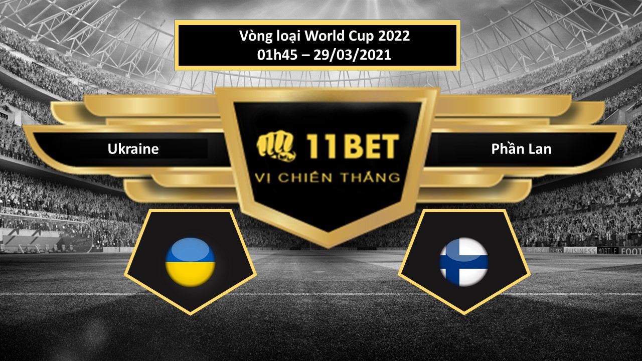 11BET Tip bóng đá  Ukraine vs Phần Lan , hôm nay 29/03/2021