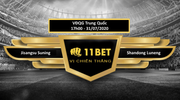 11BET Tip bóng đá Jiangsu Suning vs Shandong Luneng Taishan , hôm nay 31/07/2020