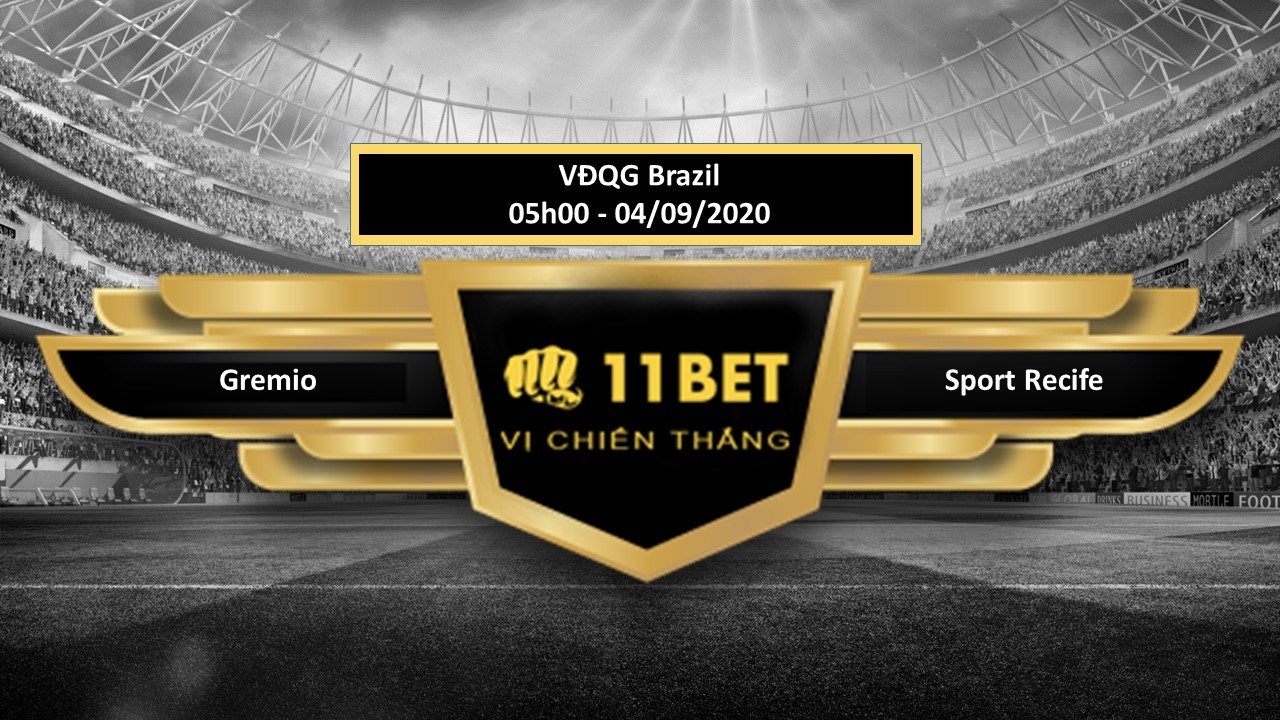 11BET Tip bóng đá Grêmio vs Sport Recife, hôm nay 04/09/2020