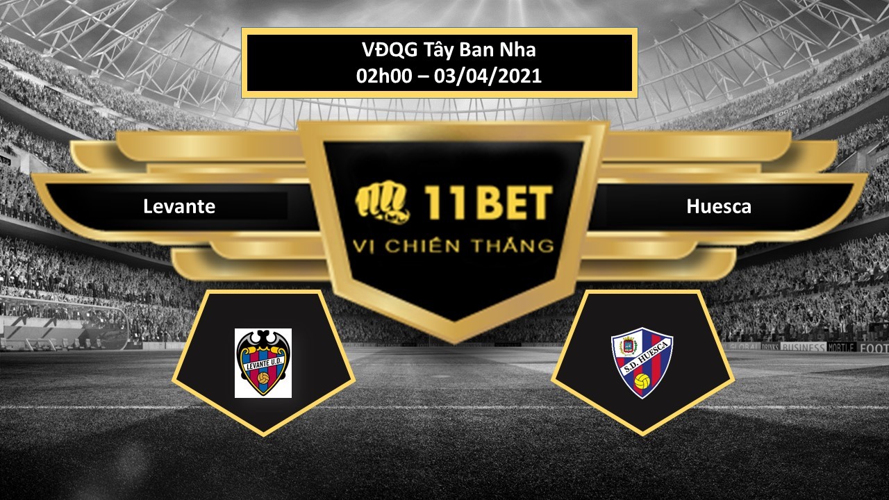 11BET Tip bóng đá Levante vs Huesca ,  hôm nay 03/04/2021