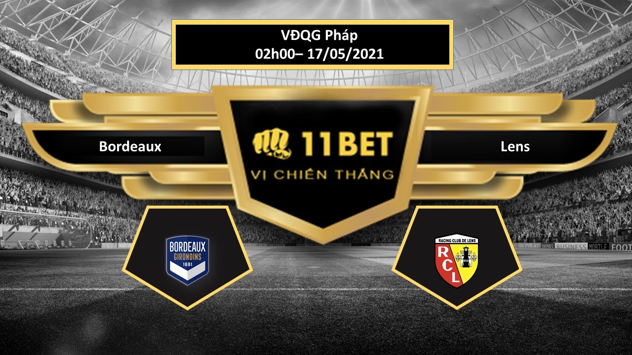 11BET Tip bóng đá Bordeaux vs Lens  , hôm nay 17/05/2021