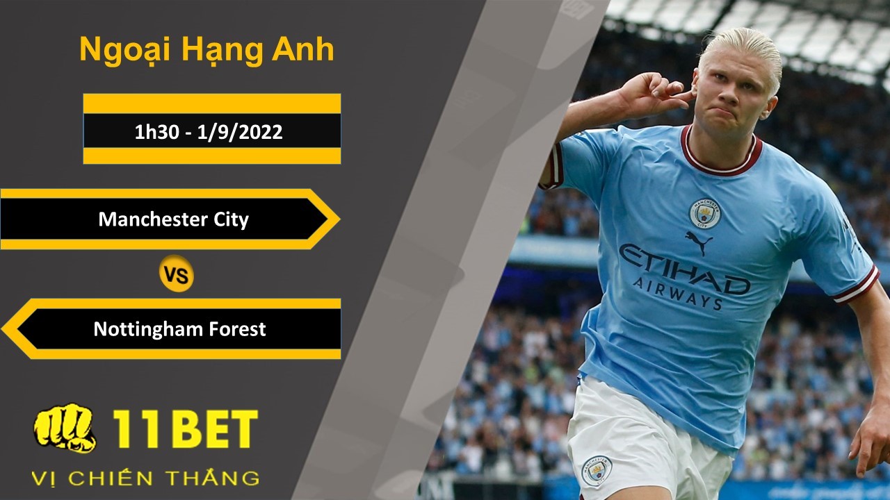 11BET Soi kèo Manchester City vs Nottingham Forest, 1h30, 1/9/2022