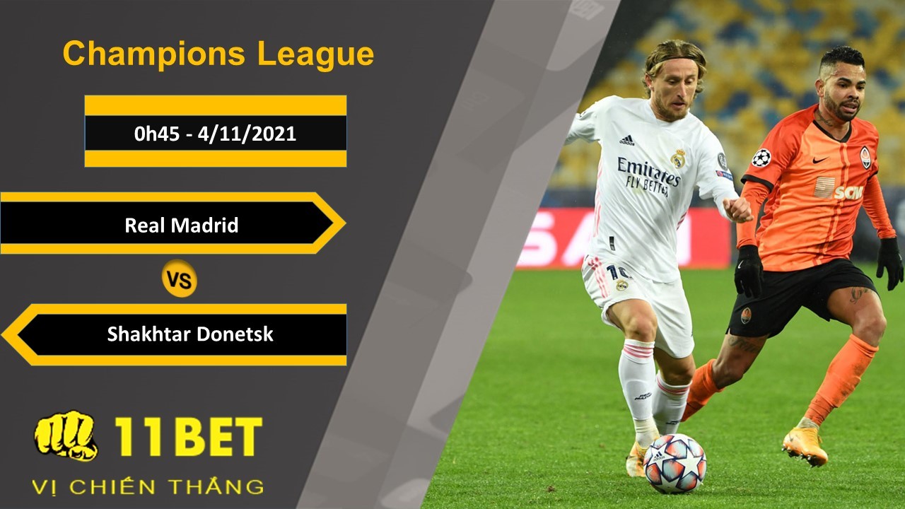 11BET Soi kèo Real Madrid vs Shakhtar Donetsk, 0h45, 4/11/2021
