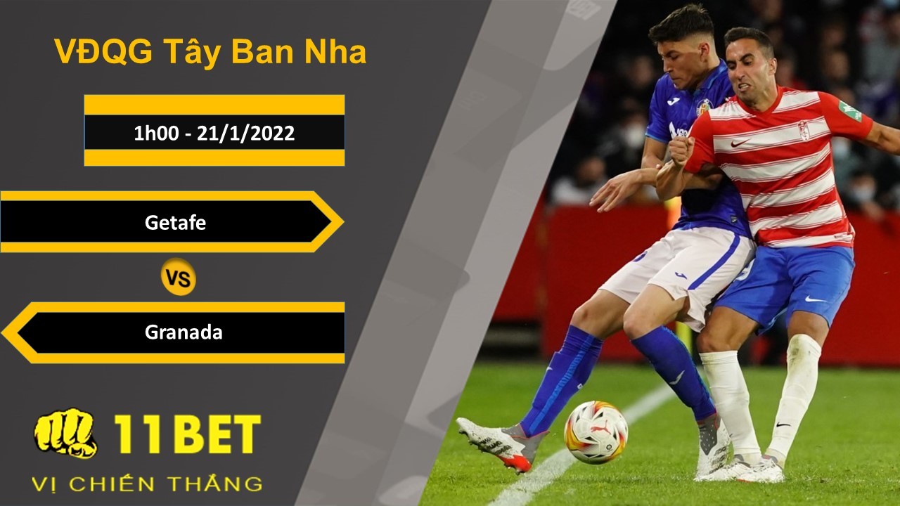 11BET Soi kèo Getafe vs Granada, 1h00, 21/1/2022