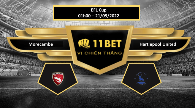 11BET Tip bóng đá Morecambe vs Hartlepool United, hôm nay 21/09/2022