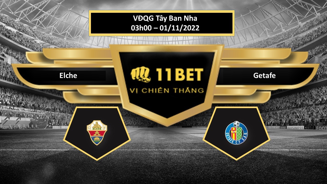 11BET Tip bóng đá    Elche vs Getafe, hôm nay 01/11/2022