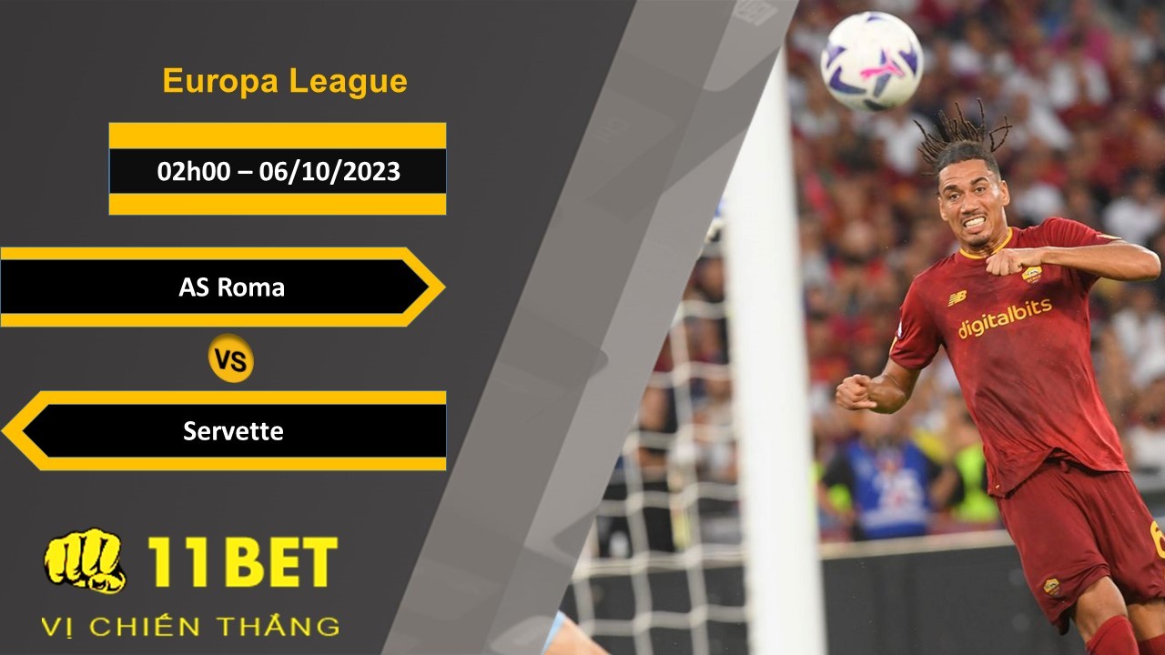 11BET Soi kèo AS Roma vs Servette, 02h00, 06/10/2023