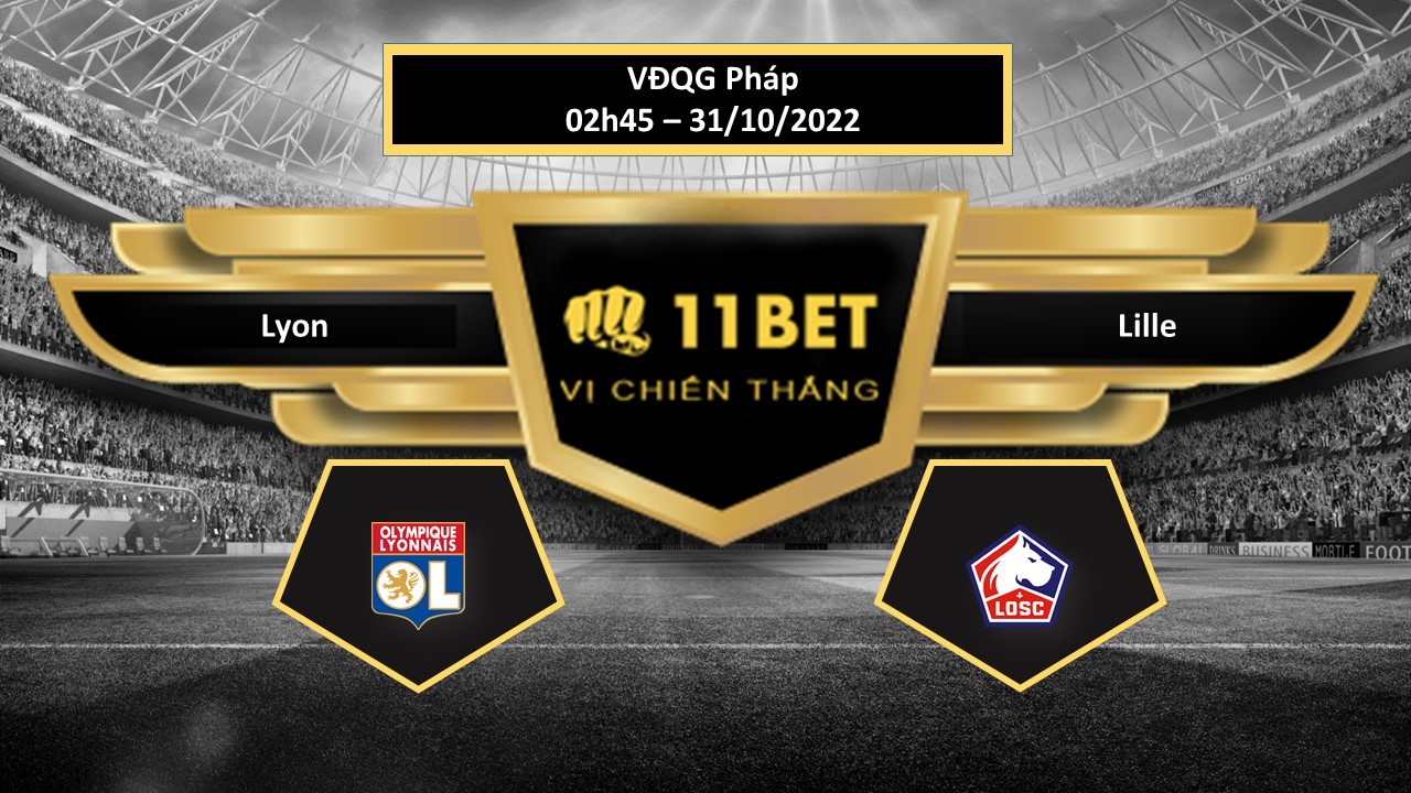 11BET Tip bóng đá  Lyon vs Lille, hôm nay 31/10/2022
