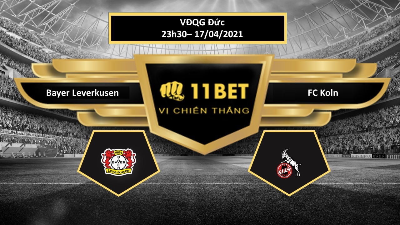 11BET Tip bóng đá Bayer Leverkusen vs FC Koln , hôm nay 17/04/2021