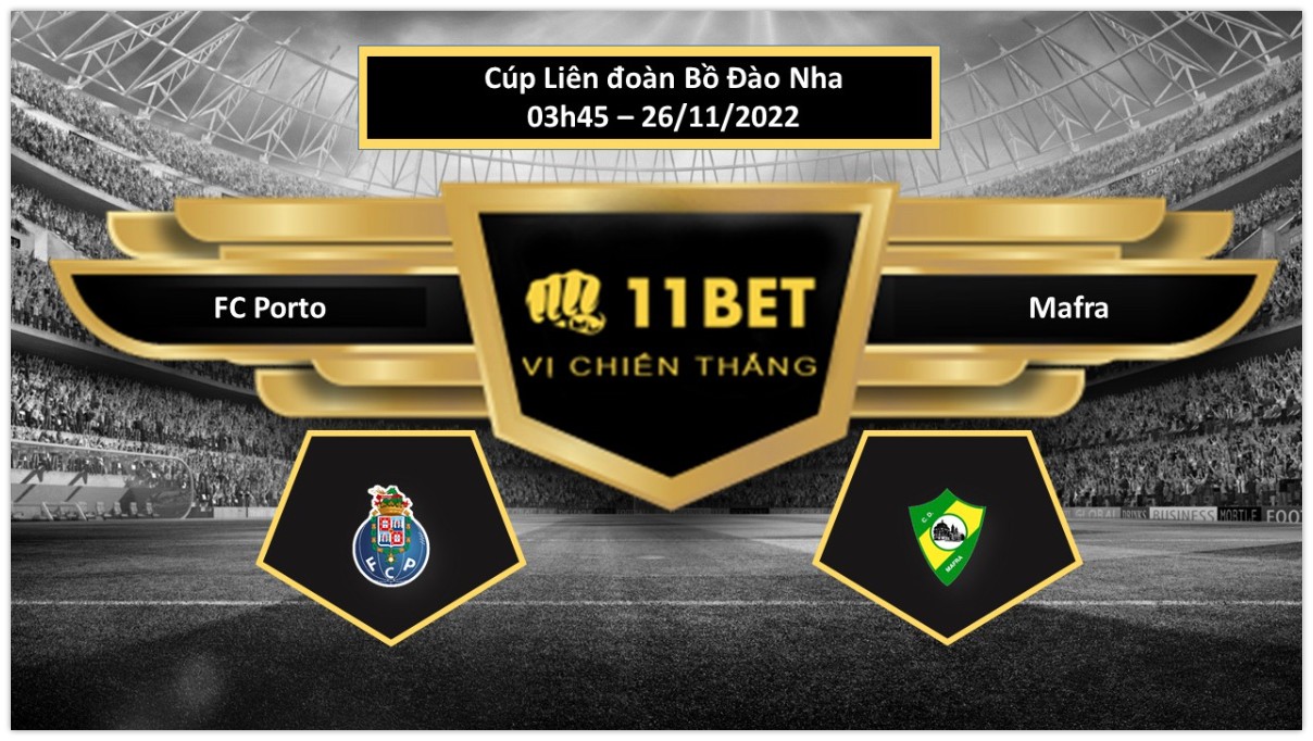 11BET Tip bóng đá   FC Porto vs Mafra, hôm nay 26/11/2022