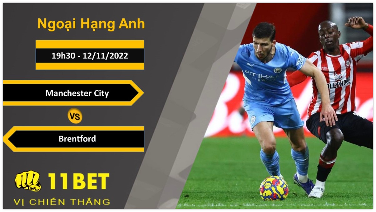 11BET Soi kèo Manchester City vs Brentford, 19h30, 12/11/2022